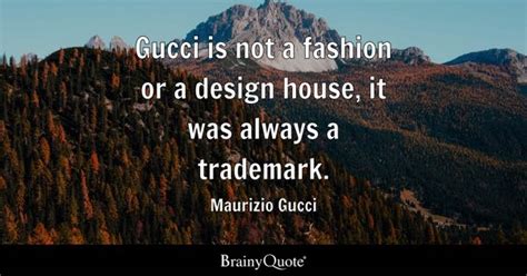 gucci quotes|quotes by maurizio gucci.